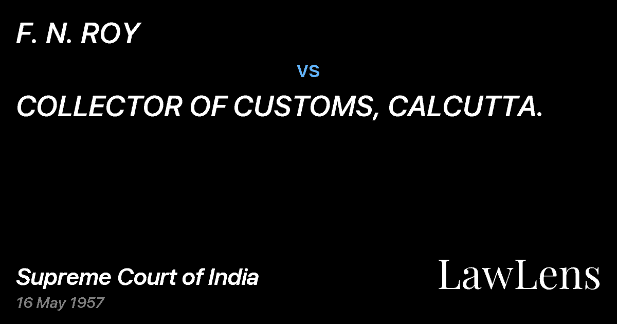 Preview image for F. N. ROY vs. COLLECTOR OF CUSTOMS, CALCUTTA.