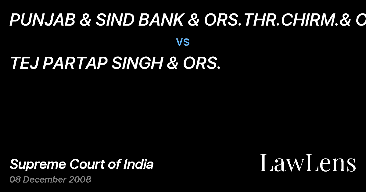 Preview image for PUNJAB & SIND BANK & ORS.THR.CHIRM.& ORS vs. TEJ PARTAP SINGH & ORS.