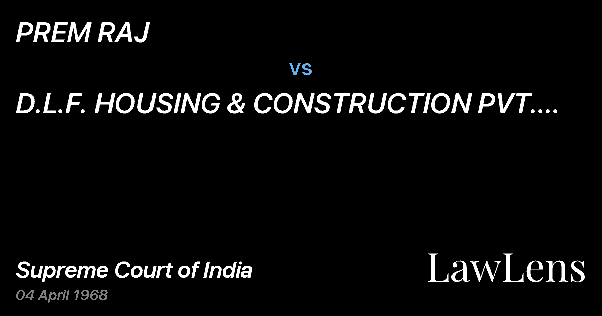 Preview image for PREM RAJ vs. D.L.F. HOUSING & CONSTRUCTION PVT.  LTD. & ANR.