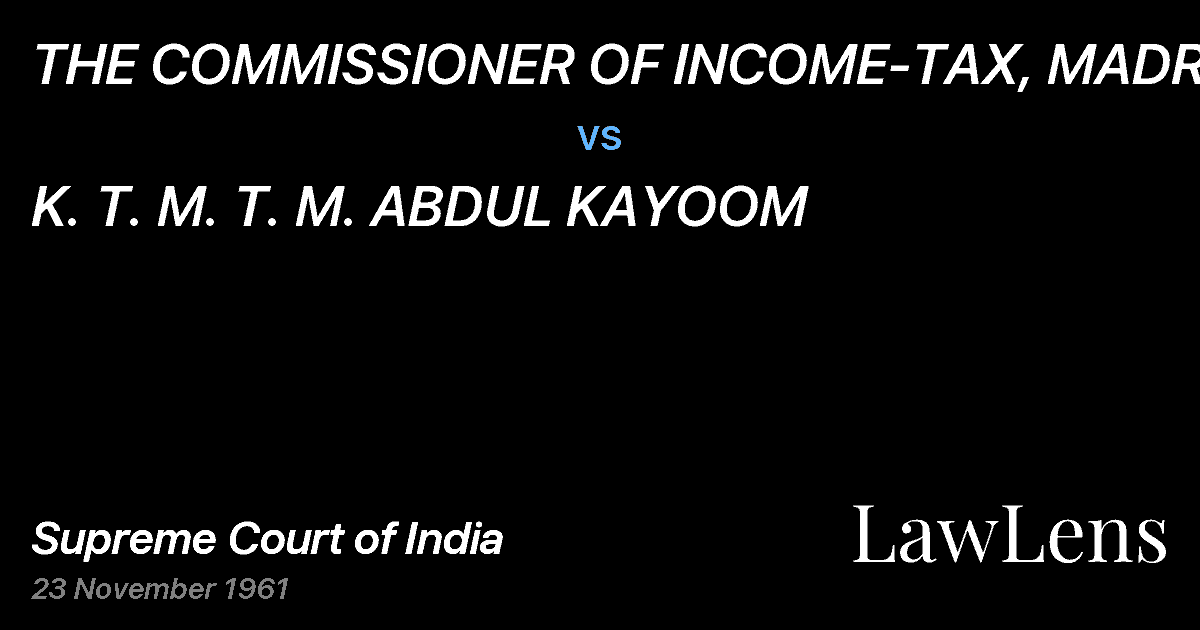 Preview image for THE COMMISSIONER OF INCOME-TAX, MADRAS vs. K. T. M. T. M. ABDUL KAYOOM