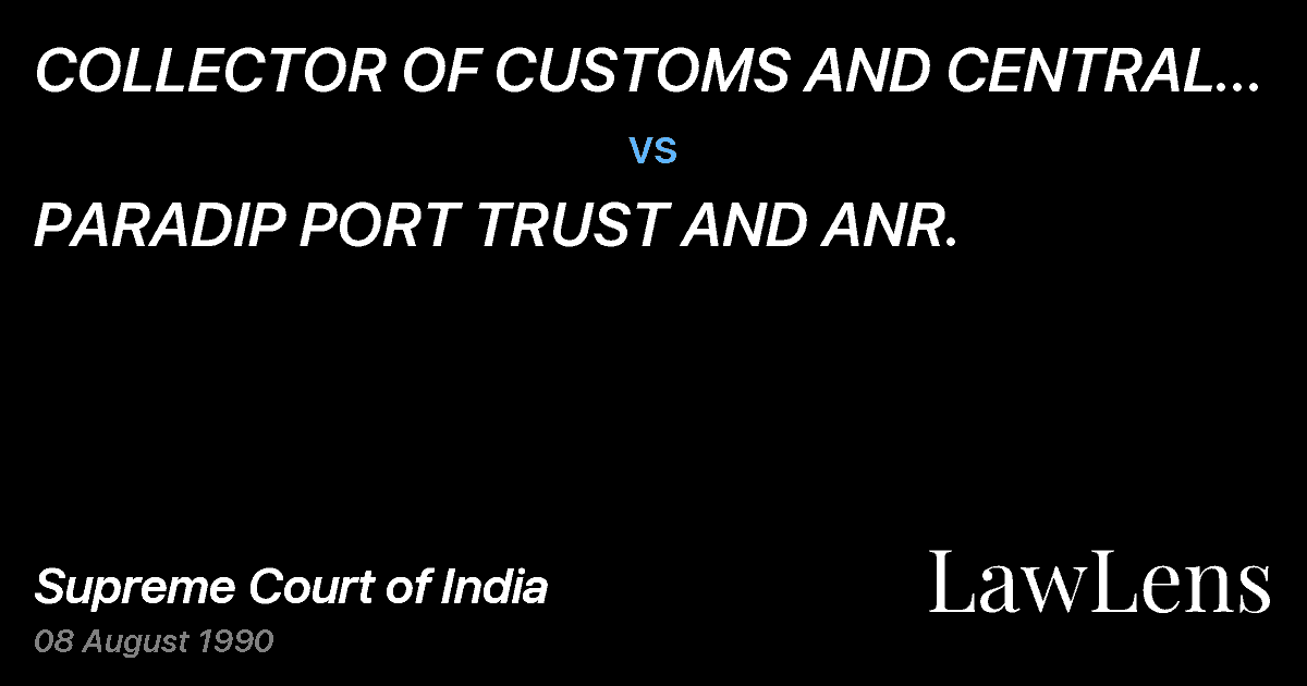 Preview image for COLLECTOR OF CUSTOMS AND CENTRAL EXCISE,BHUBNESHWAR, DISTRI vs. PARADIP PORT TRUST AND ANR.