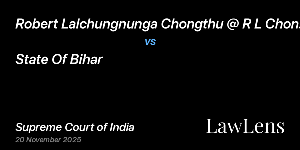 Preview image for Robert Lalchungnunga Chongthu @ R L Chongthu vs. State Of Bihar