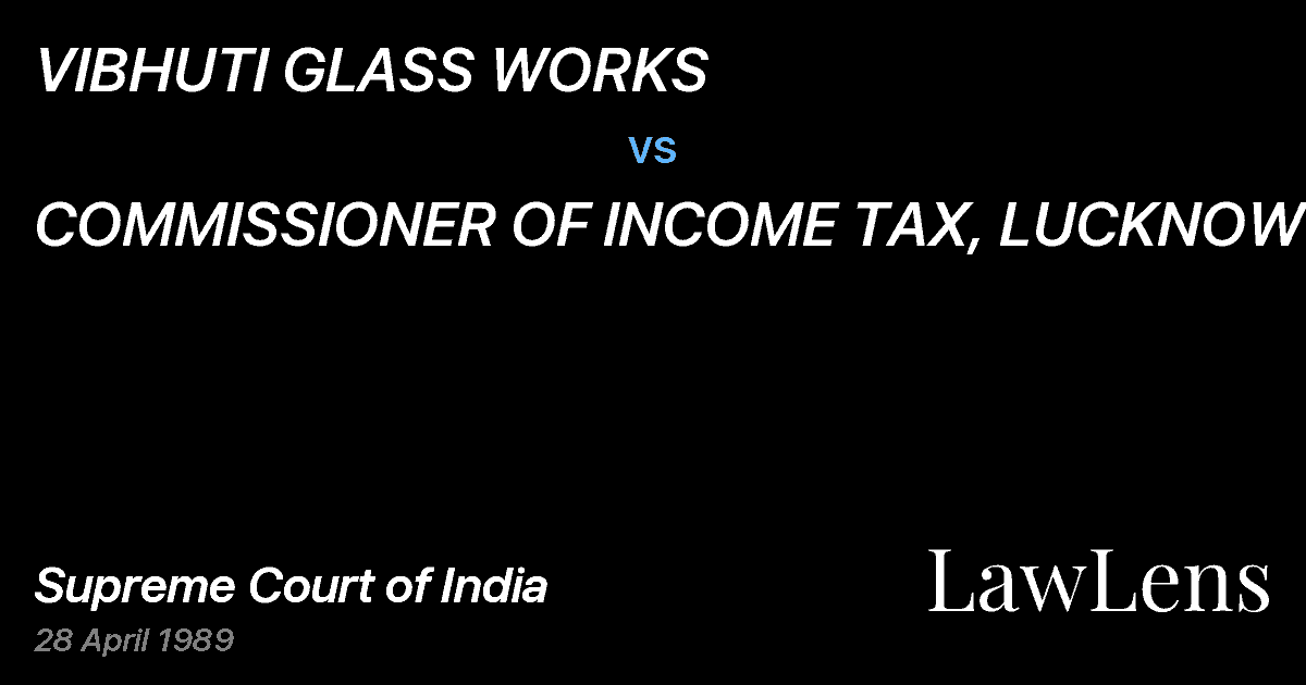 Preview image for VIBHUTI GLASS WORKS vs. COMMISSIONER OF INCOME TAX, LUCKNOW