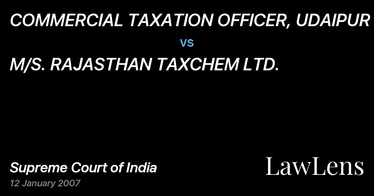 Preview image for COMMERCIAL TAXATION OFFICER, UDAIPUR vs. M/S. RAJASTHAN TAXCHEM LTD.