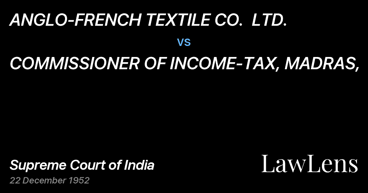 Preview image for ANGLO-FRENCH TEXTILE CO.  LTD. vs. COMMISSIONER OF INCOME-TAX, MADRAS,