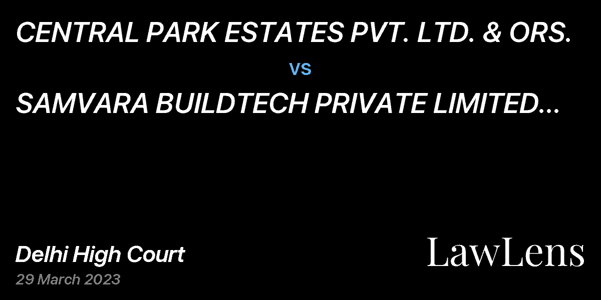 Preview image for CENTRAL PARK ESTATES PVT. LTD. & ORS.  vs.  SAMVARA BUILDTECH PRIVATE LIMITED & ANR.