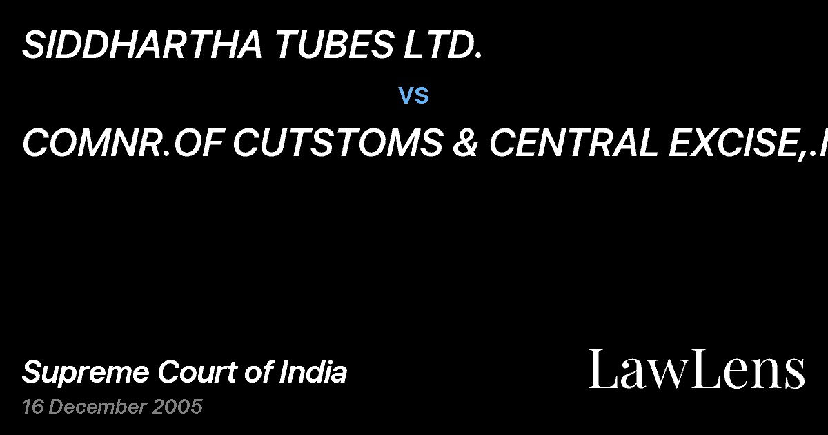 Preview image for SIDDHARTHA TUBES LTD. vs. COMNR.OF CUTSTOMS & CENTRAL EXCISE,.M.P.