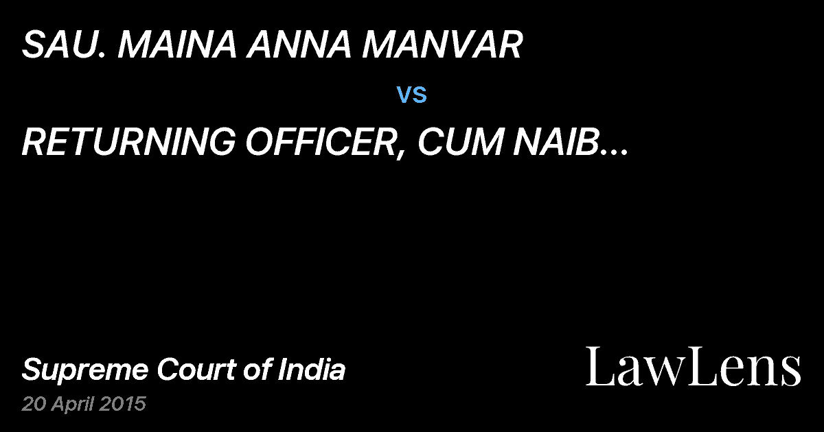 Preview image for SAU. MAINA ANNA MANVAR  vs.  RETURNING OFFICER, CUM NAIB TAHSILDAR TAHSIL OFFICE MANORA AND 2 OTHERS
