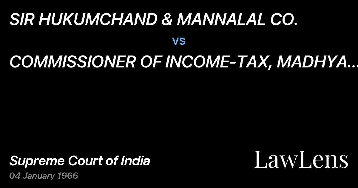Preview image for SIR HUKUMCHAND & MANNALAL CO. vs. COMMISSIONER OF INCOME-TAX, MADHYA PRADESH