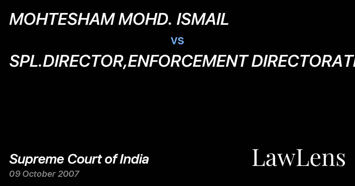Preview image for MOHTESHAM MOHD. ISMAIL vs. SPL.DIRECTOR,ENFORCEMENT DIRECTORATE&ANR