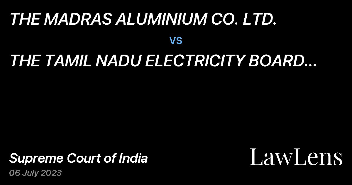 Preview image for THE MADRAS ALUMINIUM CO. LTD. vs. THE TAMIL NADU ELECTRICITY BOARD AND ANR.