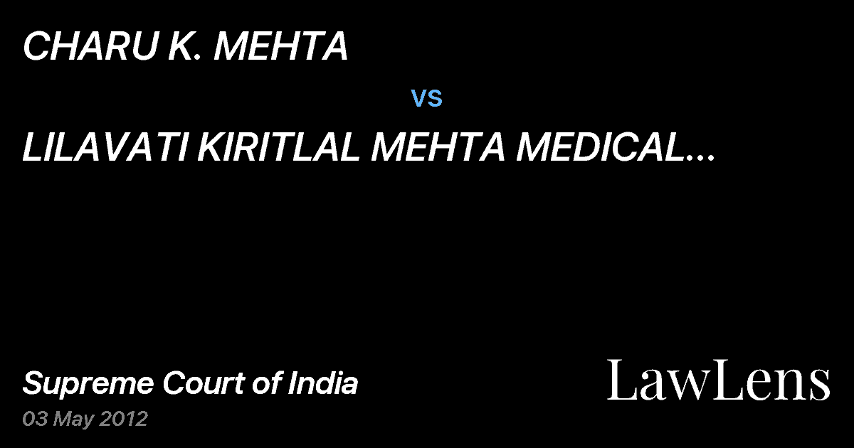 Preview image for CHARU K. MEHTA vs. LILAVATI KIRITLAL MEHTA MEDICAL TRUST AND 15 ORS.