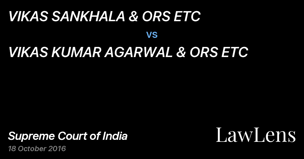 Preview image for VIKAS SANKHALA & ORS ETC vs. VIKAS KUMAR AGARWAL & ORS ETC