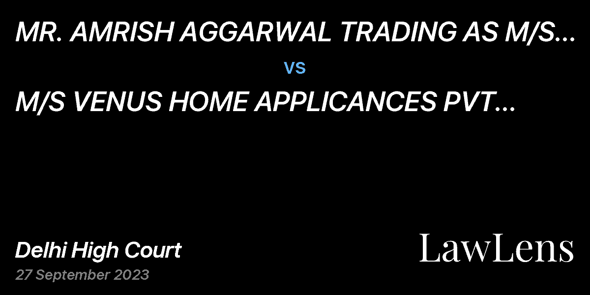 Preview image for MR. AMRISH AGGARWAL TRADING AS M/S MAHALAXMI PRODUCT  vs.  M/S VENUS HOME APPLICANCES PVT LTD. & ANR