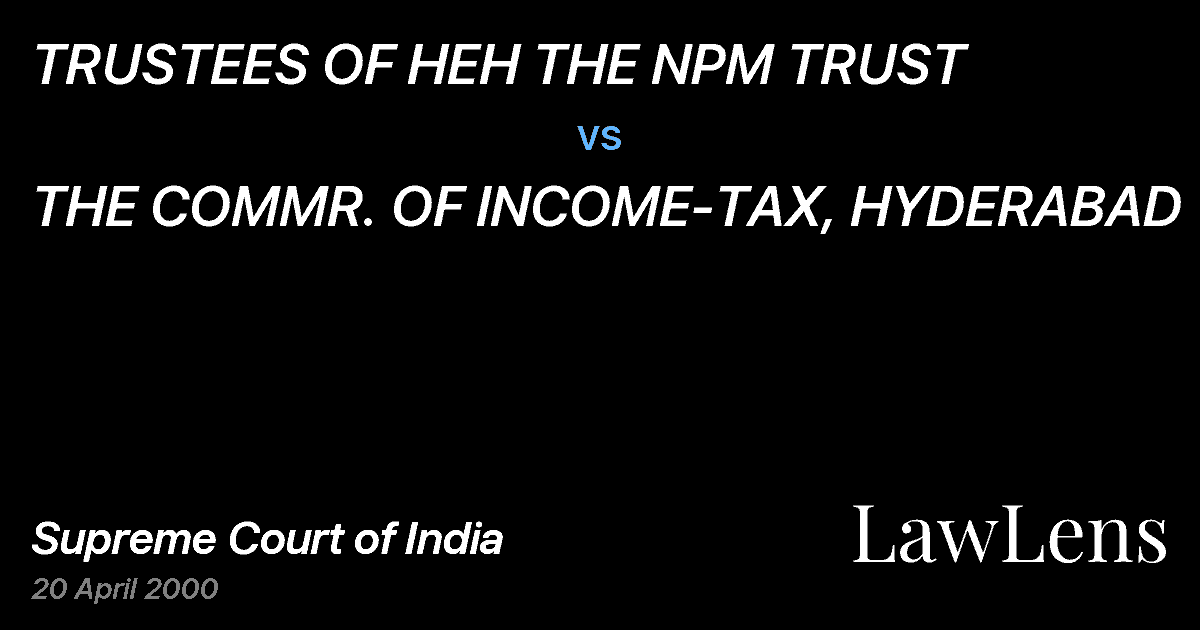 Preview image for TRUSTEES OF HEH THE NPM TRUST vs. THE COMMR. OF INCOME-TAX, HYDERABAD