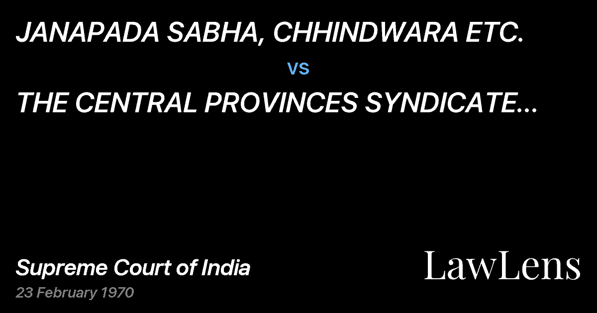 Preview image for JANAPADA SABHA, CHHINDWARA ETC. vs. THE CENTRAL PROVINCES SYNDICATE LTD.  AND ANR.ETC.