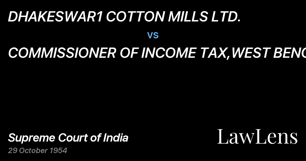 Preview image for DHAKESWAR1 COTTON MILLS LTD. vs. COMMISSIONER OF INCOME TAX,WEST BENGAL