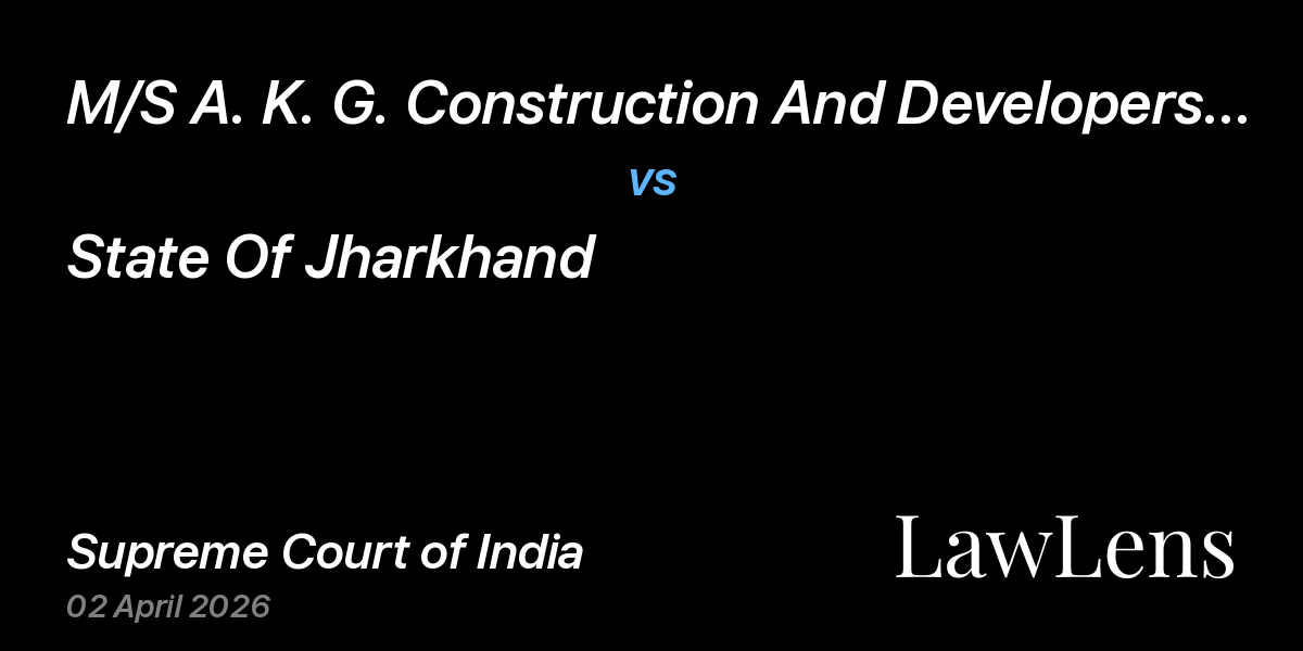 Preview image for M/S A. K. G. Construction And Developers Pvt. Ltd vs. State Of Jharkhand