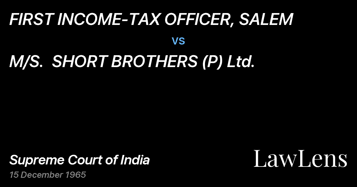 Preview image for FIRST INCOME-TAX OFFICER, SALEM vs. M/S.  SHORT BROTHERS (P) Ltd.