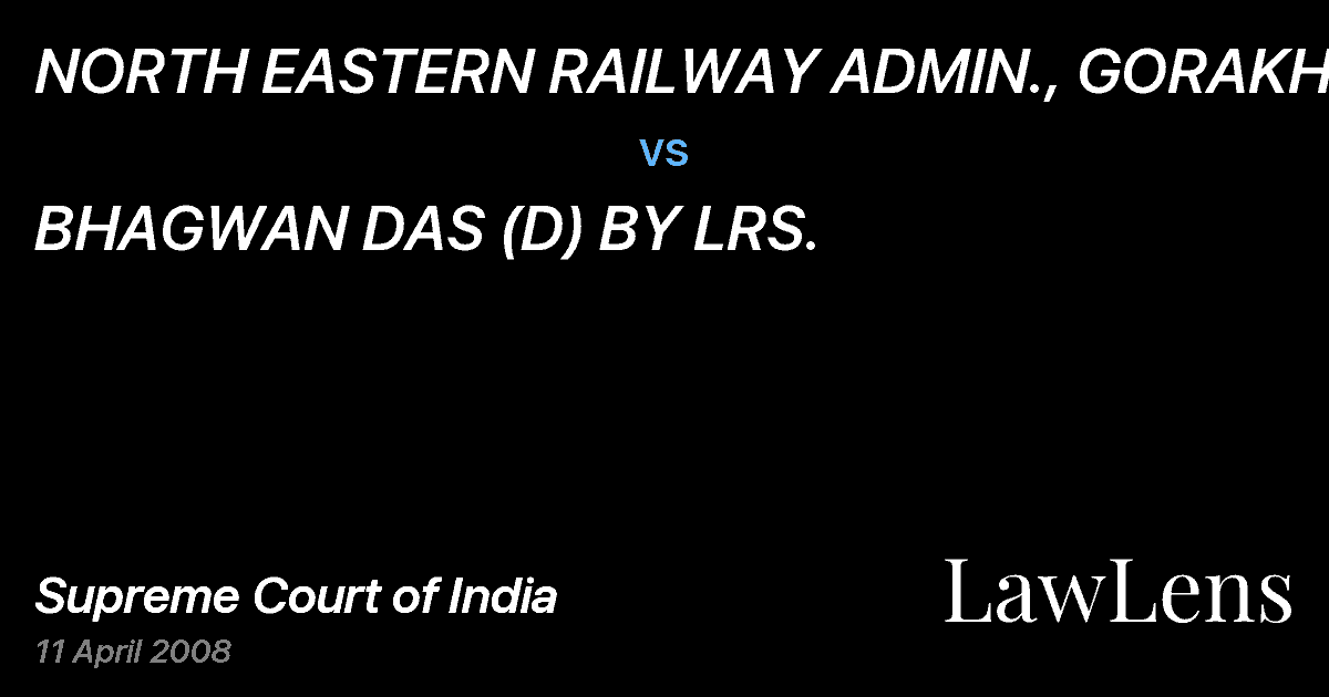 Preview image for NORTH EASTERN RAILWAY ADMIN., GORAKHPUR vs. BHAGWAN DAS (D) BY LRS.
