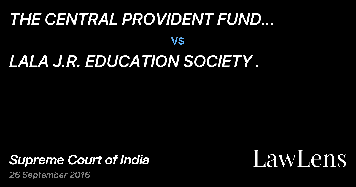 Preview image for THE CENTRAL PROVIDENT FUND COMMISSIONER, NEW DELHI vs. LALA J.R. EDUCATION SOCIETY .