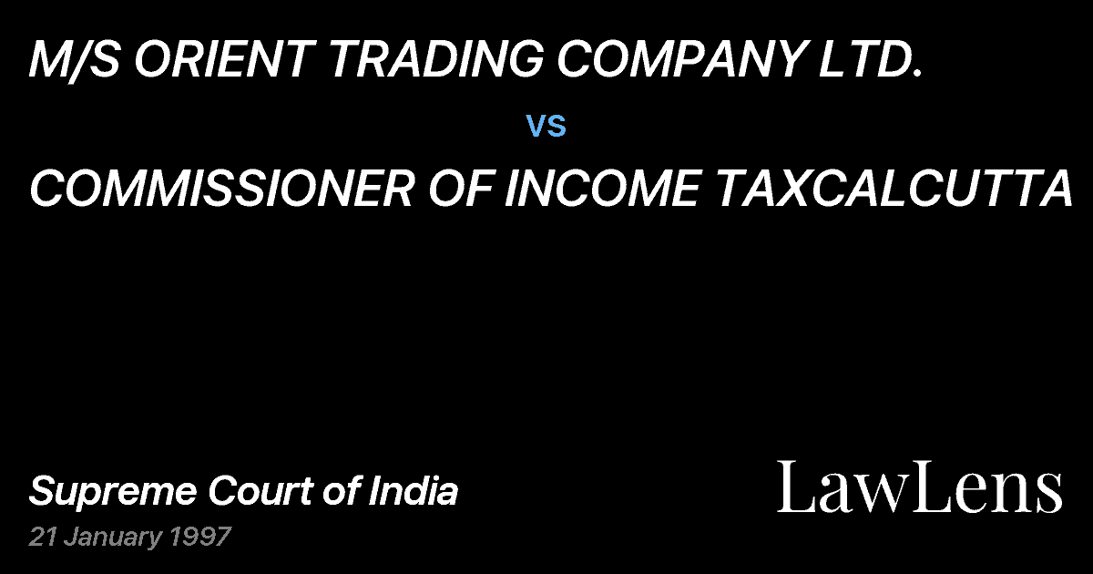 Preview image for M/S ORIENT TRADING COMPANY LTD. vs. COMMISSIONER OF INCOME TAXCALCUTTA