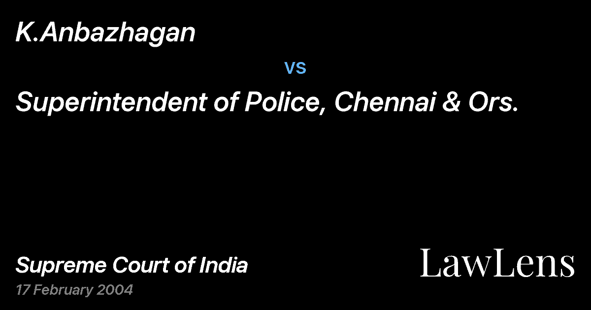 Preview image for K.Anbazhagan vs. Superintendent of Police, Chennai & Ors.