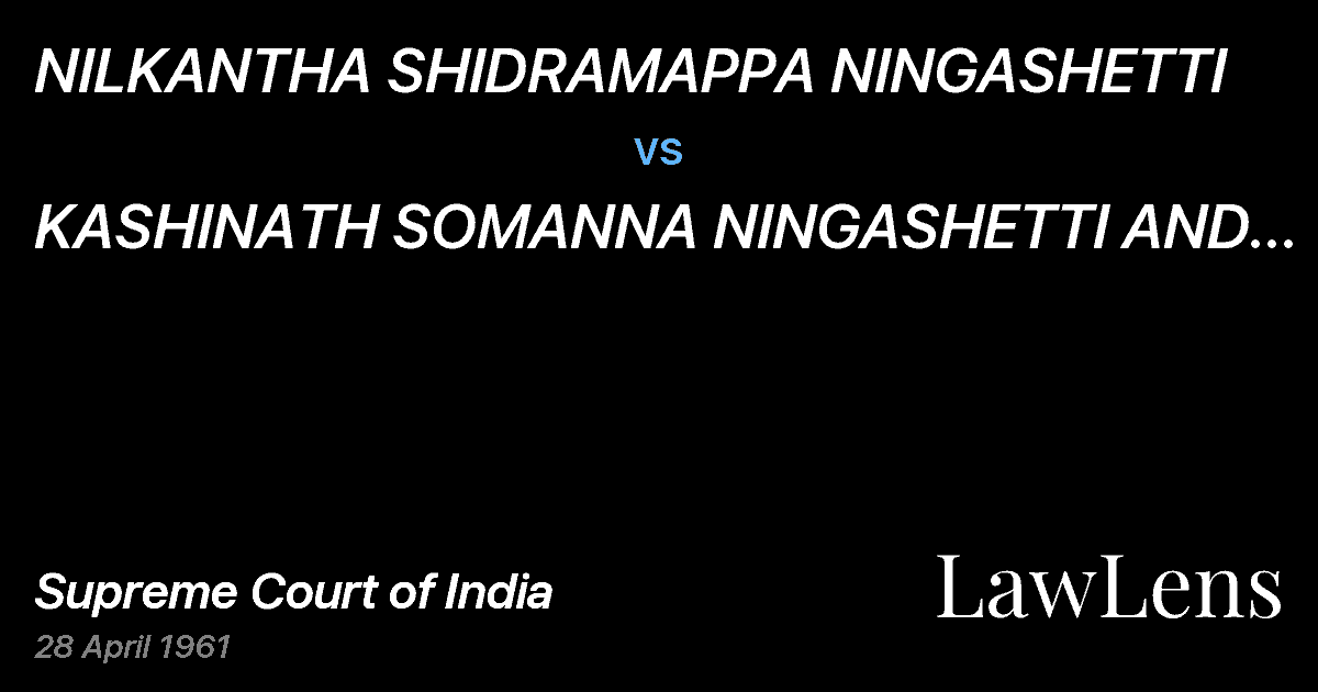 Preview image for NILKANTHA SHIDRAMAPPA NINGASHETTI vs. KASHINATH SOMANNA NINGASHETTI AND OTHERS.