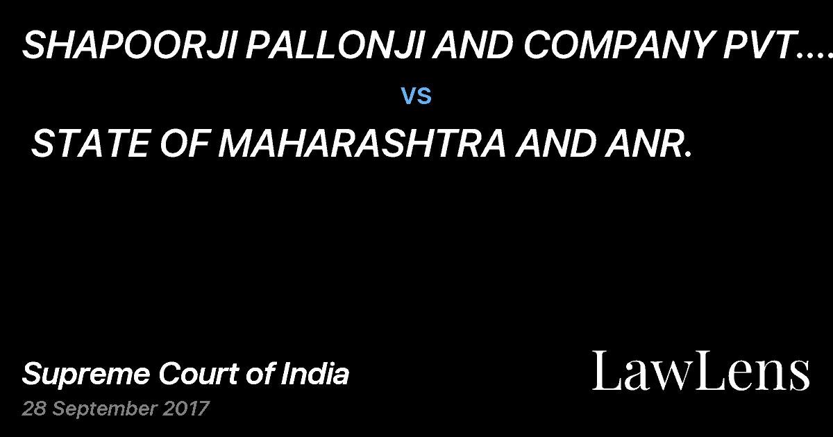 Preview image for SHAPOORJI PALLONJI AND COMPANY PVT. LTD. AND ANR. vs. STATE OF MAHARASHTRA AND ANR.