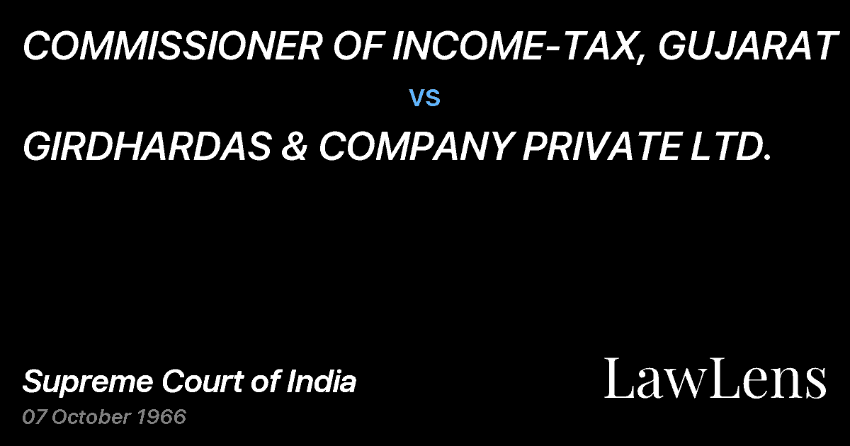 Preview image for COMMISSIONER OF INCOME-TAX, GUJARAT vs. GIRDHARDAS & COMPANY PRIVATE LTD.