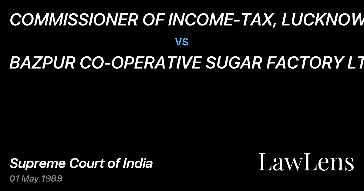 Preview image for COMMISSIONER OF INCOME-TAX, LUCKNOW vs. BAZPUR CO-OPERATIVE SUGAR FACTORY LTD.