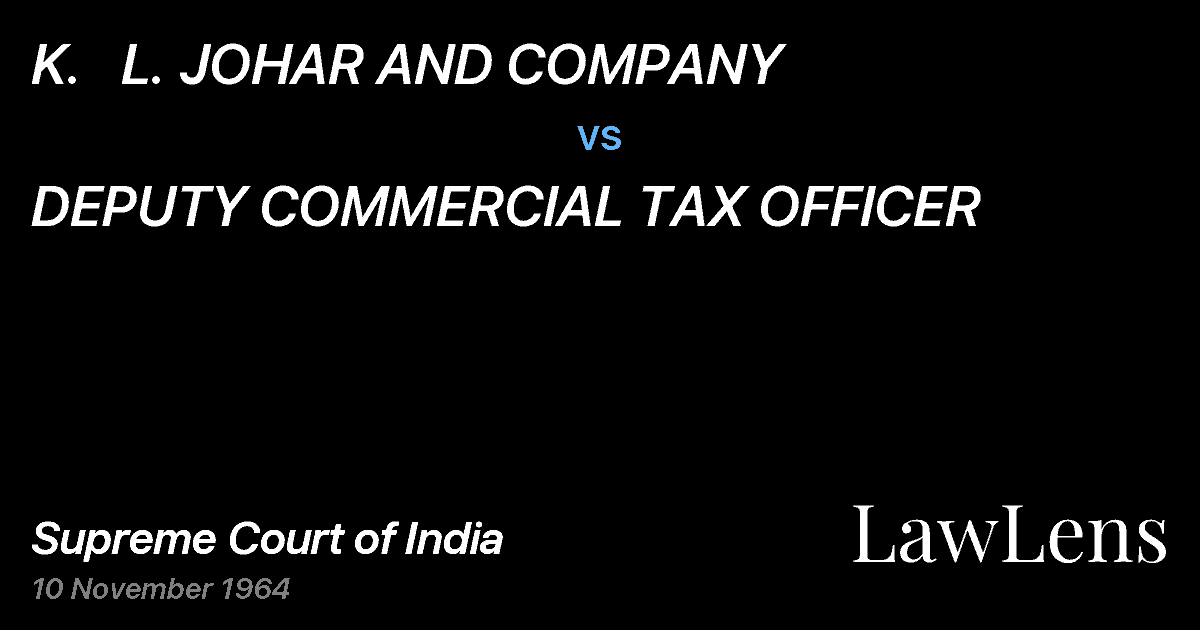 Preview image for K.   L. JOHAR AND COMPANY vs. DEPUTY COMMERCIAL TAX OFFICER
