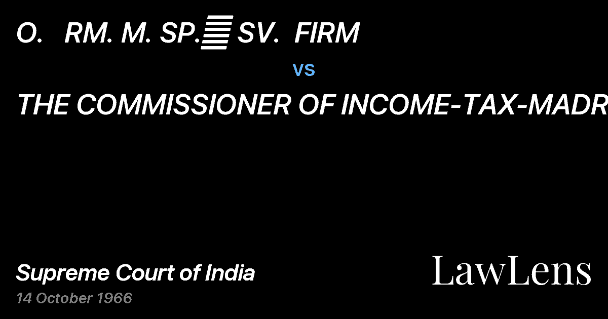 Preview image for O.   RM. M. SP.	 SV.  FIRM vs. THE COMMISSIONER OF INCOME-TAX-MADRAS