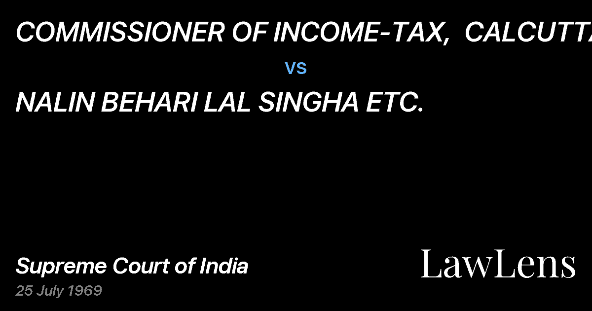 Preview image for COMMISSIONER OF INCOME-TAX,  CALCUTTA vs. NALIN BEHARI LAL SINGHA ETC.