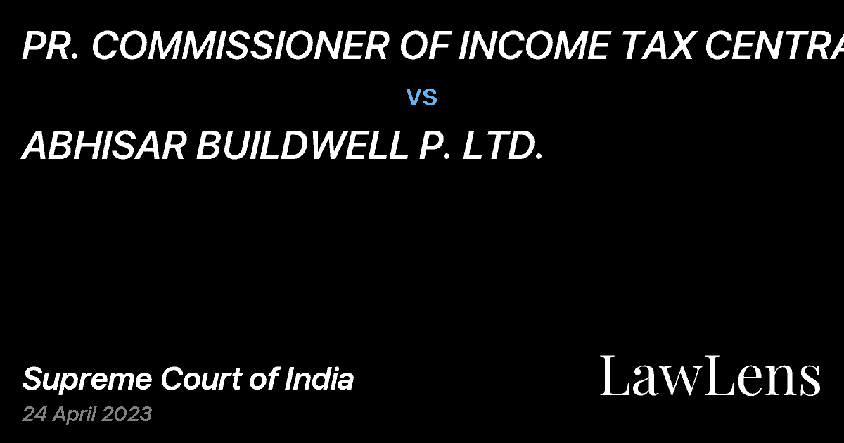 Preview image for PR. COMMISSIONER OF INCOME TAX CENTRAL 3 vs. ABHISAR BUILDWELL P. LTD.