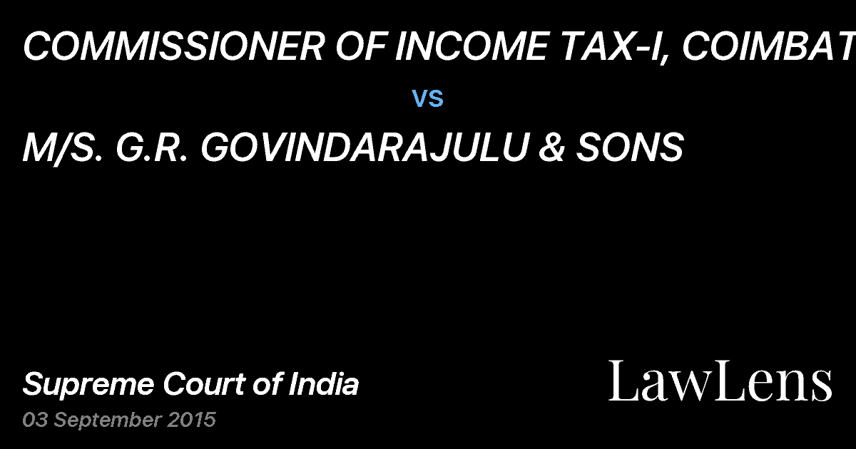 Preview image for COMMISSIONER OF INCOME TAX-I, COIMBATORE vs. M/S. G.R. GOVINDARAJULU & SONS