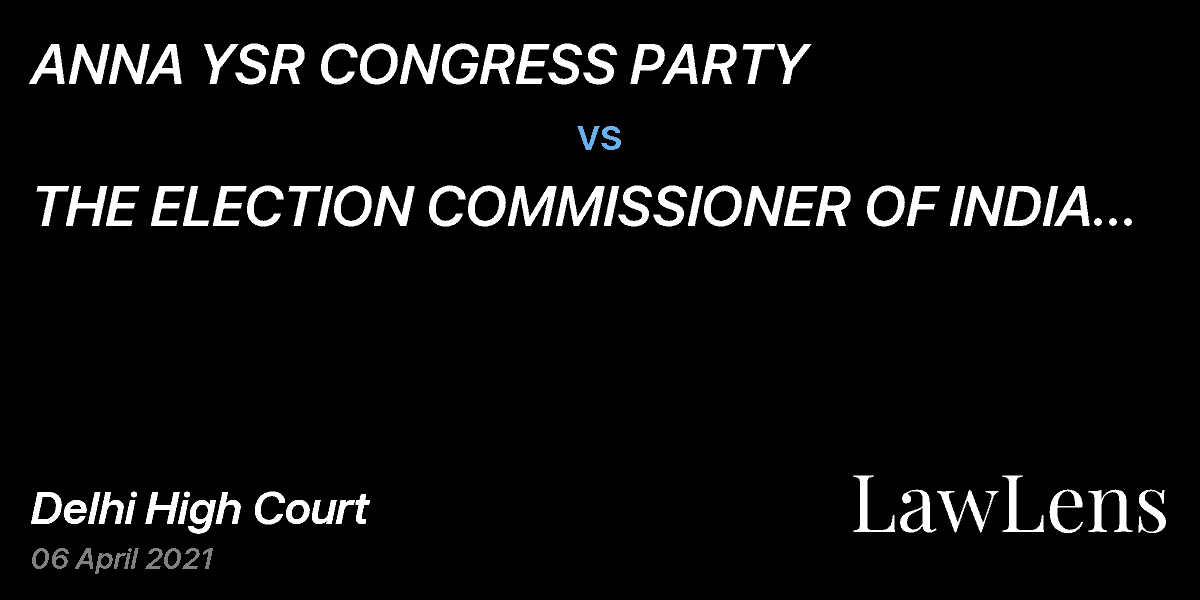 Preview image for ANNA YSR CONGRESS PARTY vs. THE ELECTION COMMISSIONER OF INDIA THROUGH ITS CHIEF ELECTION COMMISSIONER   & ANR.