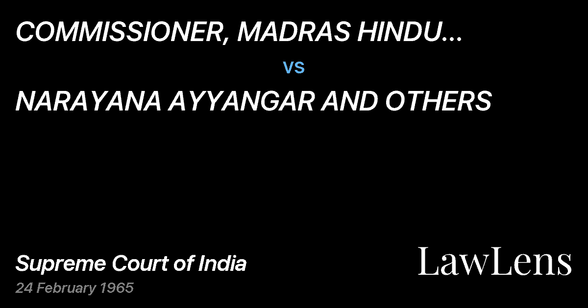 Preview image for COMMISSIONER, MADRAS  HINDU RELIGIOUS ANDCHARITABLE ENDOWM vs. NARAYANA AYYANGAR AND OTHERS