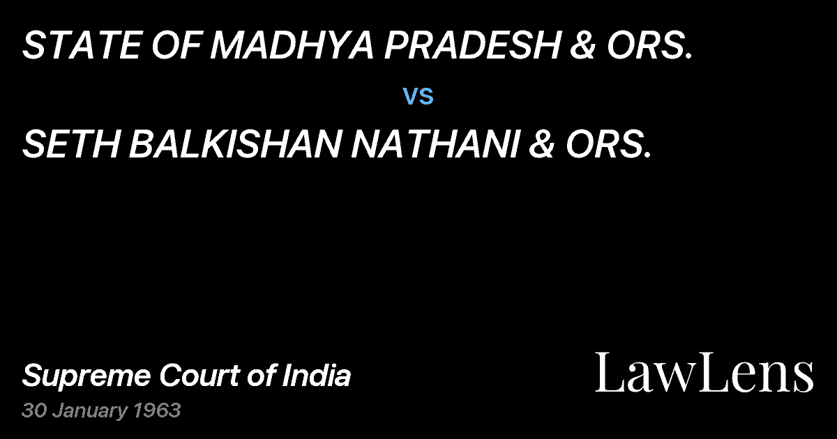 Preview image for STATE OF MADHYA PRADESH & ORS. vs. SETH BALKISHAN NATHANI & ORS.