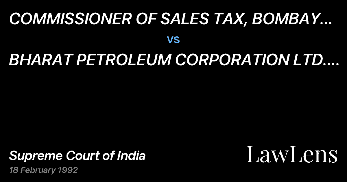 Preview image for COMMISSIONER OF SALES TAX, BOMBAY ETC.ETC. vs. BHARAT PETROLEUM CORPORATION LTD. ETC.ETC.