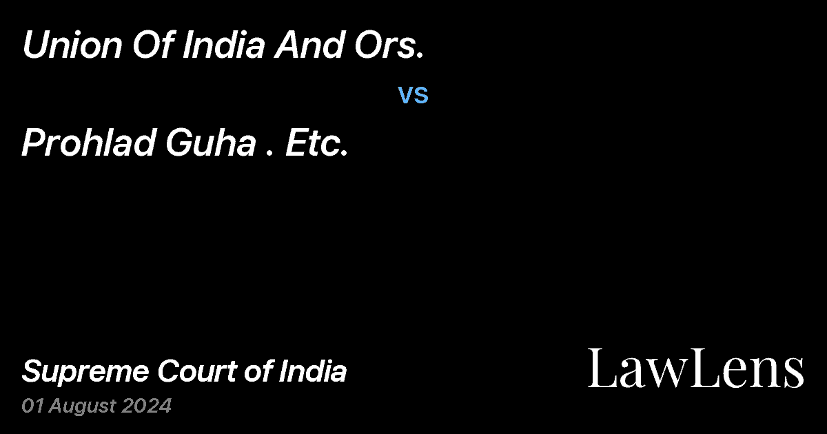 Preview image for UNION OF INDIA AND ORS. vs. PROHLAD GUHA . ETC.