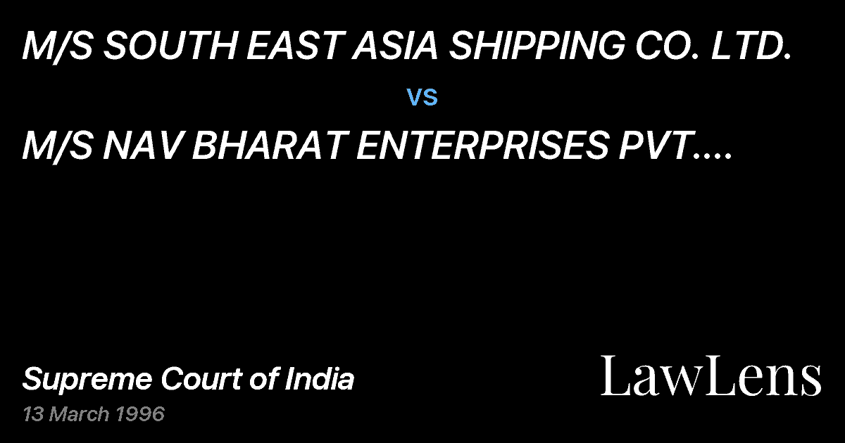 Preview image for M/S SOUTH EAST ASIA SHIPPING CO. LTD. vs. M/S NAV BHARAT ENTERPRISES PVT. LTD. & ORS.