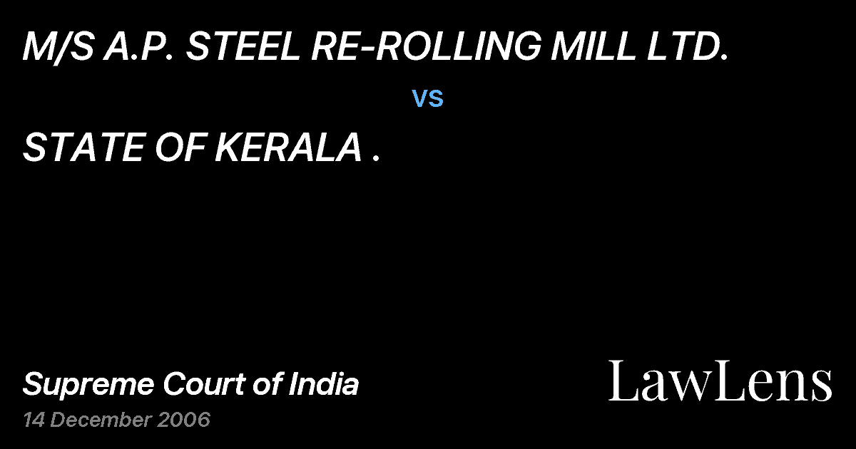 Preview image for M/S A.P. STEEL RE-ROLLING MILL LTD. vs. STATE OF KERALA .