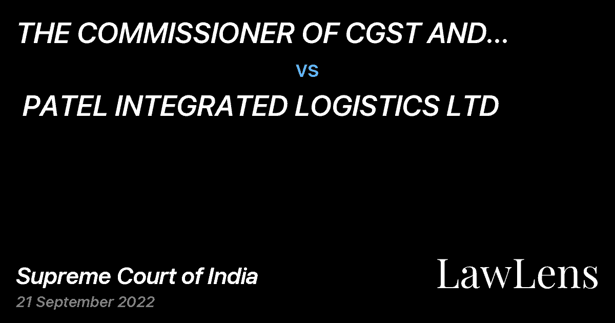 Preview image for THE COMMISSIONER OF CGST AND CENTRAL EXCISE  vs.  PATEL INTEGRATED LOGISTICS LTD