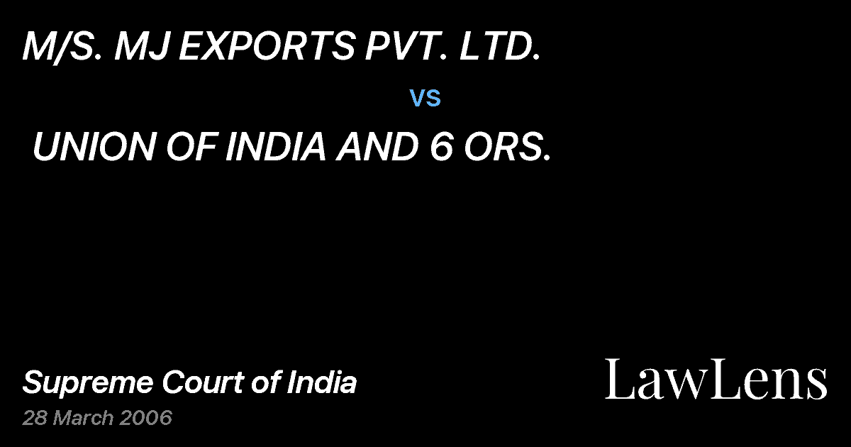 Preview image for M/S. MJ EXPORTS PVT. LTD.  vs.  UNION OF INDIA AND 6 ORS.