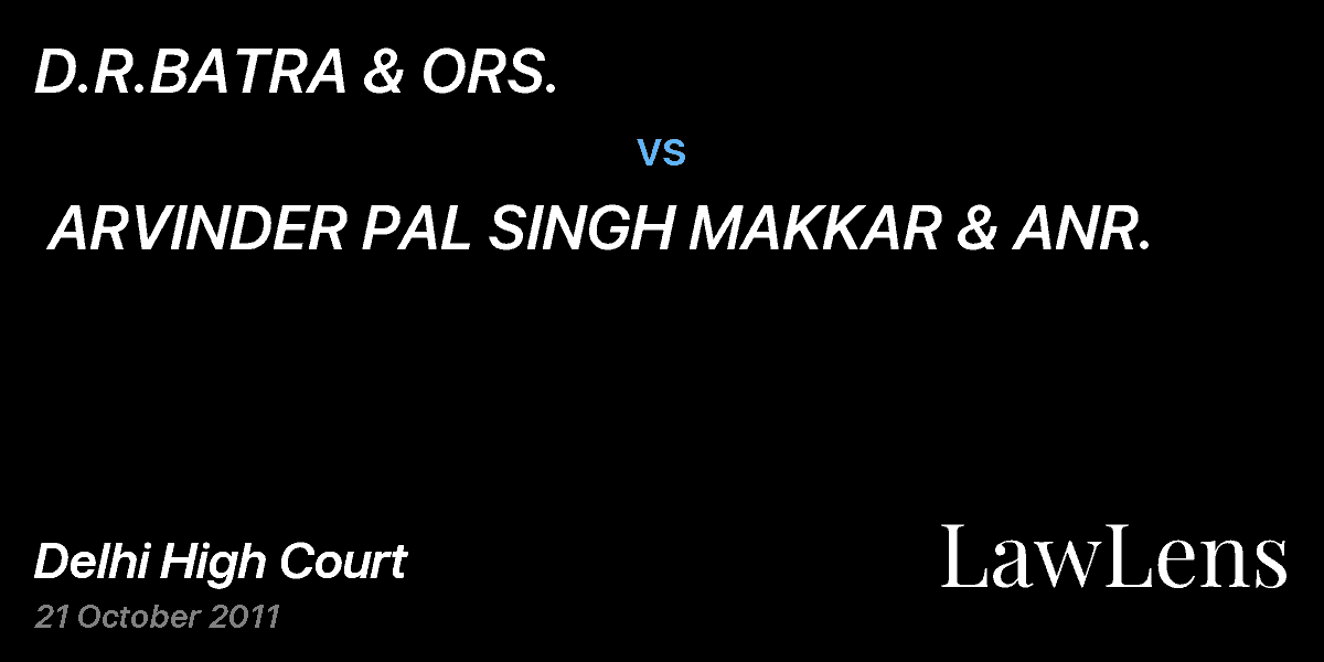 Preview image for D.R.BATRA & ORS. vs. ARVINDER PAL SINGH MAKKAR & ANR.