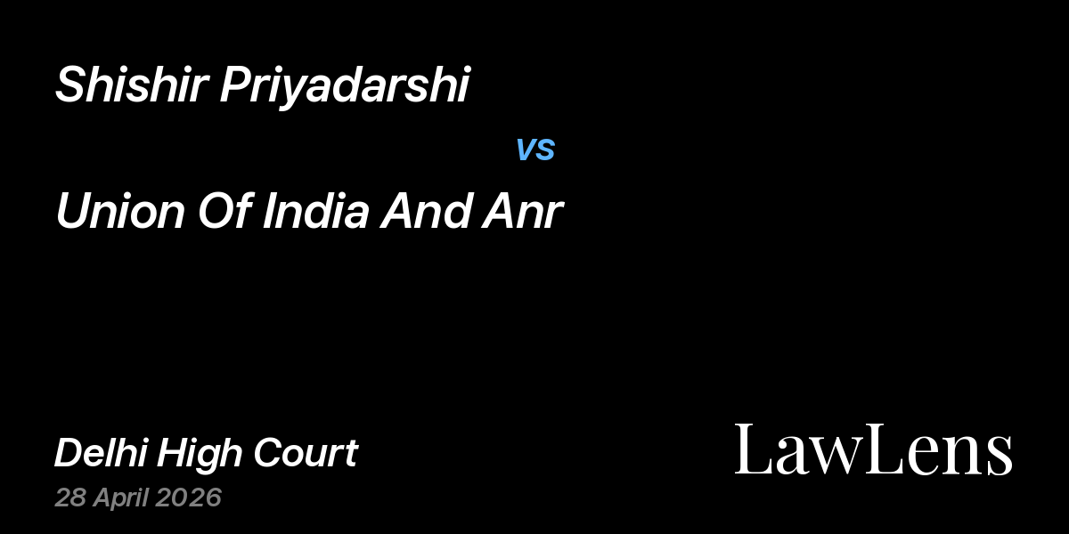 Preview image for Shishir Priyadarshi vs. Union Of India And Anr