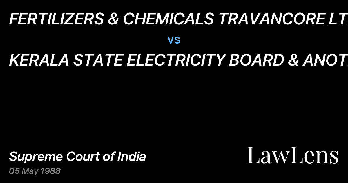 Preview image for FERTILIZERS & CHEMICALS TRAVANCORE LTD. vs. KERALA STATE ELECTRICITY BOARD & ANOTHER