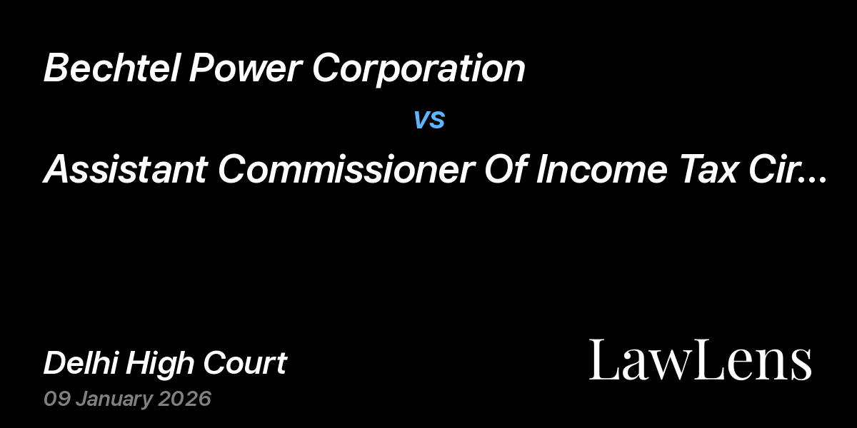Preview image for Bechtel Power Corporation vs. Assistant Commissioner Of Income Tax Circle International Tax 1 1 2 & Anr.