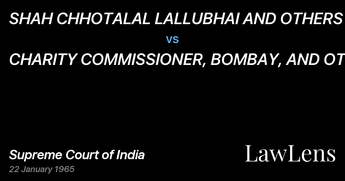 Preview image for SHAH CHHOTALAL LALLUBHAI AND OTHERS vs. CHARITY COMMISSIONER, BOMBAY, AND OTHERS